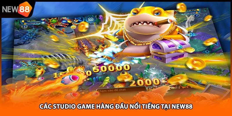 Các studio game hàng đầu nổi tiếng tại NEW88