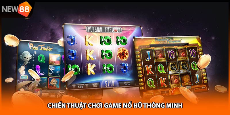 Chiến thuật chơi game nổ hũ thông minh
