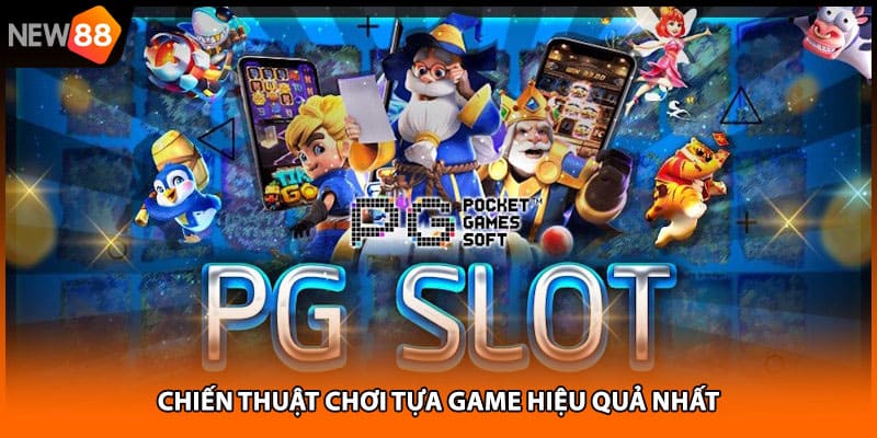 Chiến thuật chơi tựa game hiệu quả nhất