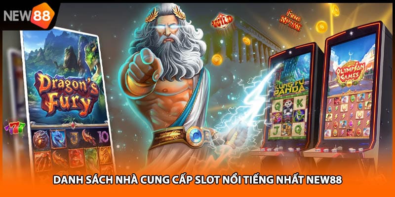 Danh sách nhà cung cấp slot nổi tiếng nhất NEW88
