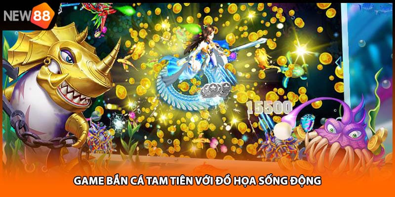 Game bắn cá Tam Tiên với đồ họa sống động