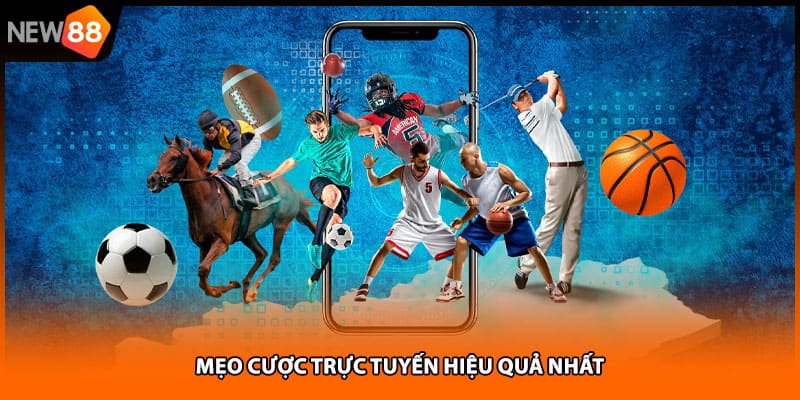 Mẹo cược trực tuyến hiệu quả nhất