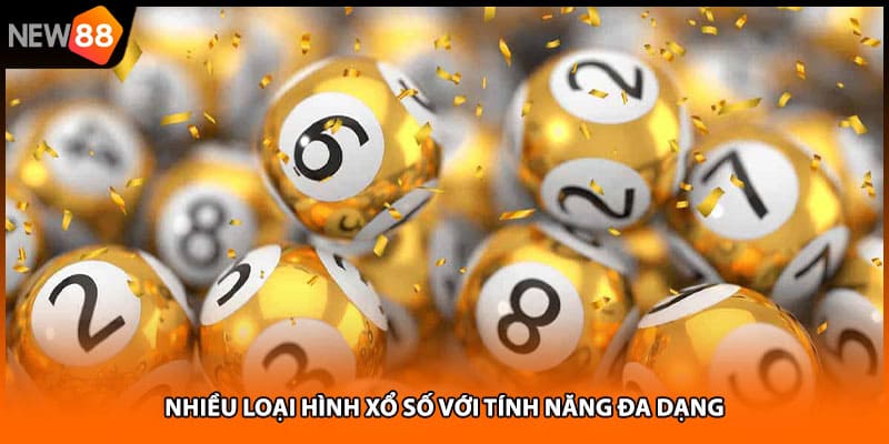 Nhiều loại hình xổ số với tính năng đa dạng