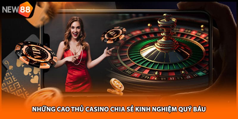 Những cao thủ casino chia sẻ kinh nghiệm quý báu