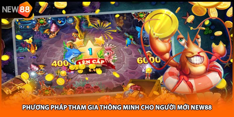 Phương pháp tham gia thông minh cho người mới NEW88