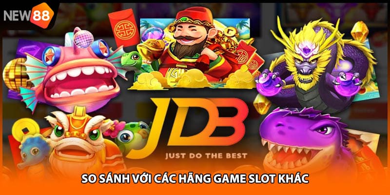 So sánh với các hãng game slot khác